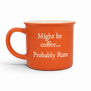 Lost Boy Creations orange ceramic campfire mug with cream interior and Might be coffee... Probably Rum text
